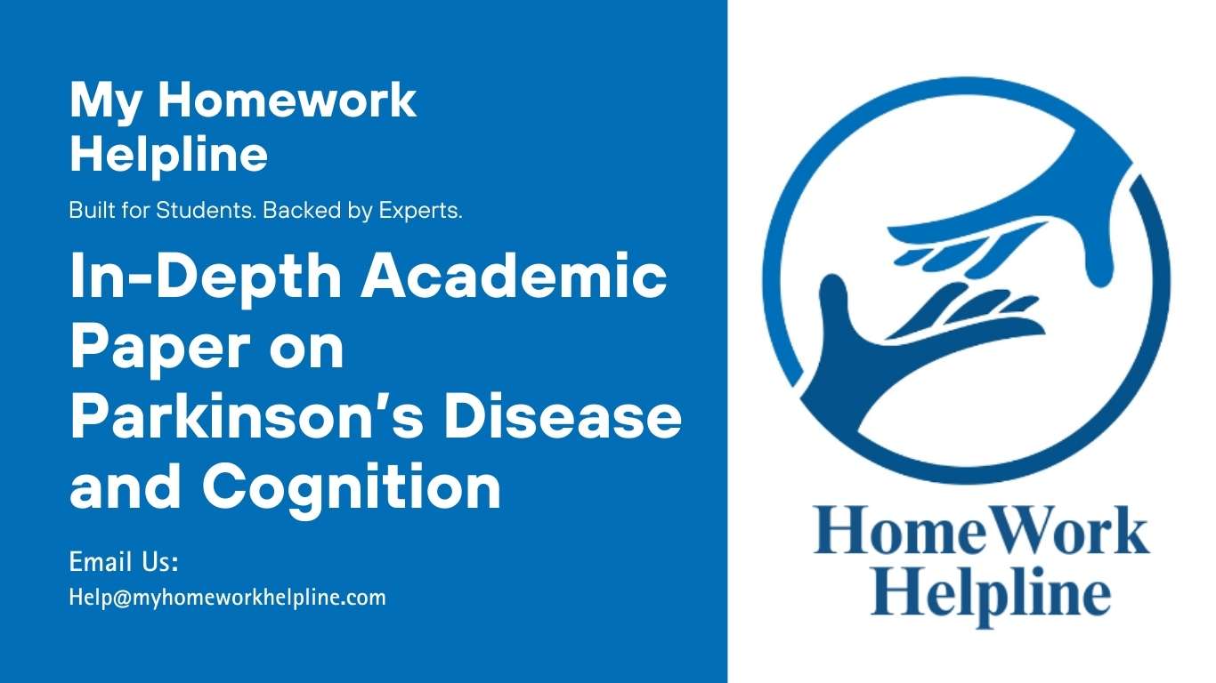 An academic research paper analyzing Parkinson’s Disease cognitive impairment, detailing its impact on memory, attention, executive function, language, and visuospatial skills. The paper explores mild cognitive impairment, dementia prevalence, diagnostic challenges, and the necessity for further research to enhance clinical diagnosis and treatment approaches for patients.
