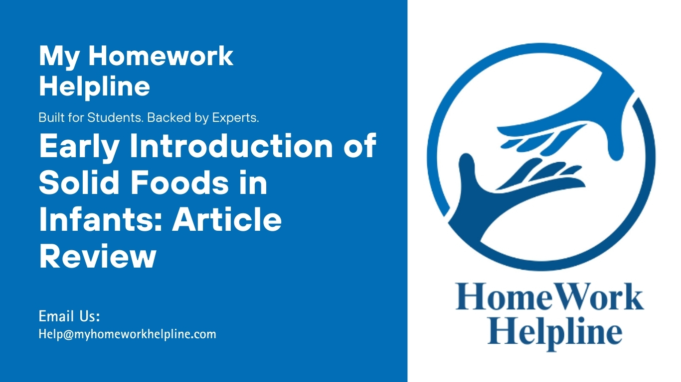 An article review analyzing the effects of early solid food introduction in infants on childhood health. This academic paper examines impacts on obesity, allergies, and long-term nutrition. Suitable as an assignment, essay, or research paper in infant nutrition, pediatric studies, and prenatal development. Provides detailed evidence on timing and methods for introducing solid foods to infants.