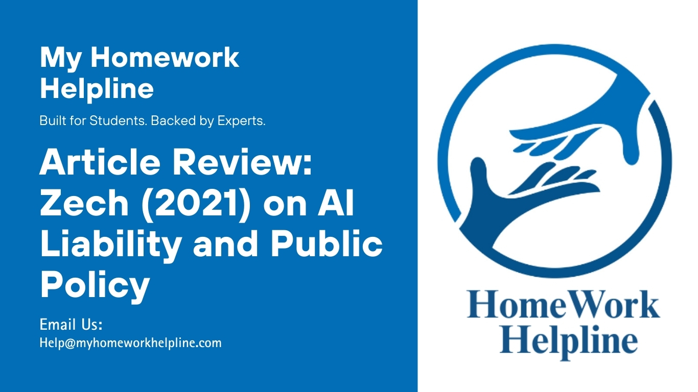 This article review analyzes Zech, H. (2021). Liability for AI: public policy considerations. In ERA Forum (Vol. 22, pp. 147-158). Springer Berlin Heidelberg. It examines AI risks, negligence, product liability, intellectual property, and public policy implications. Ideal for academic papers, essays, or article reviews in law, technology, and business studies, providing detailed critical insights for assignments and research projects.