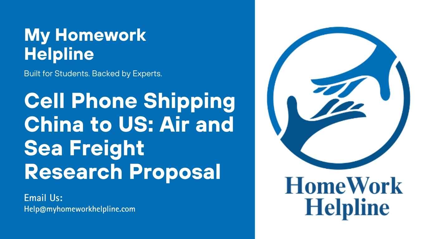 This research proposal paper analyzes shipping cell phones from China to the U.S. using air and sea freight. It explores pros and cons, cost, timing, environmental impact, and regulatory considerations including COVID-19 restrictions and U.S. import rules, making it ideal for a detailed academic paper, research paper, or essay on international shipping and logistics.