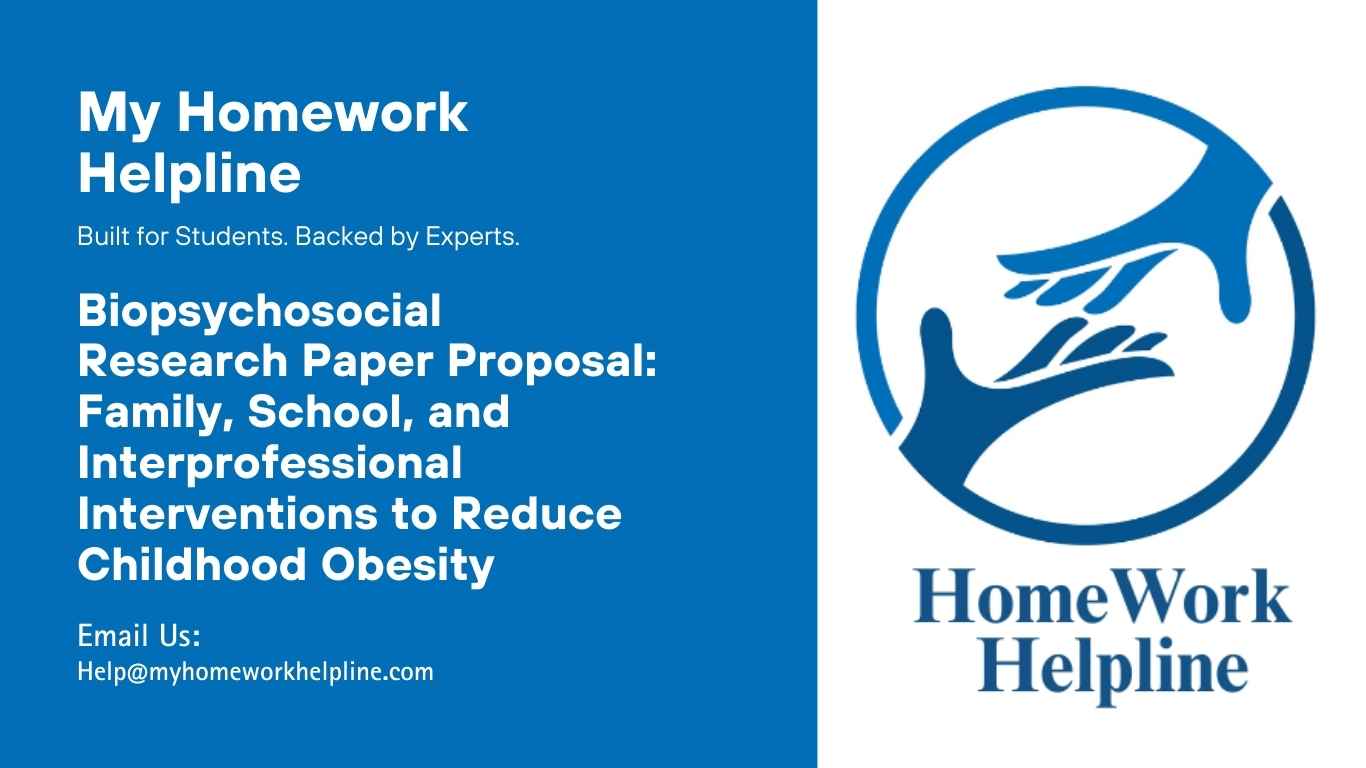 Research paper proposal examining a biopsychosocial population health policy to reduce childhood obesity. The essay outlines family, school-based, psychological, and interprofessional interventions to improve nutrition, physical activity, self-esteem, and overall health outcomes. Ideal for students seeking guidance on assignments, essays, or research papers in nursing, public health, and policy advocacy.