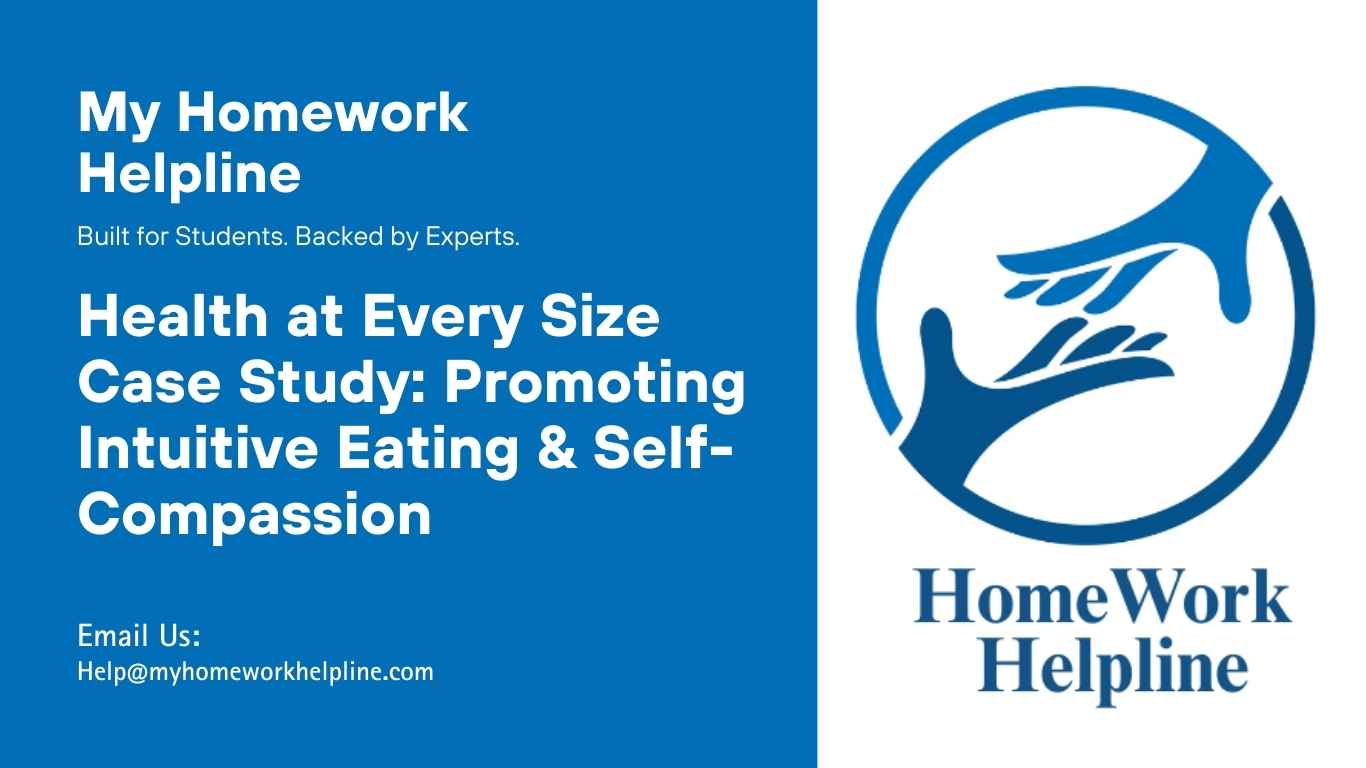 A case study analysis on Health at Every Size, exploring intuitive eating, body positivity, and self-compassion. This academic paper examines patient-centered strategies for promoting healthy habits, reducing junk food consumption, and fostering positive body image, making it an ideal reference for nutrition or health-related assignments and research papers.