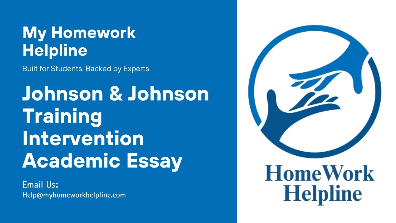 Academic essay analyzing Johnson & Johnson training intervention strategy, including training sessions, simulations, mentoring programs, evaluation methods, and ROI analysis. This management essay highlights employee development, intervention costs, measurable results, and organizational growth. Ideal for students seeking essay help, homework assistance, or support with research papers and academic assignments in management and organizational training topics.