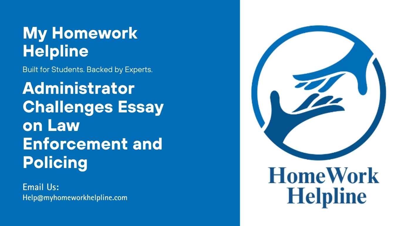 Law homework essay discussing administrator challenges in the criminal justice system, focusing on constitutional policing, police accountability, law enforcement technology adoption, and issues faced in officer retention. This academic essay highlights critical analysis of policing roles and law enforcement challenges within the United States legal framework for students studying law and justice.