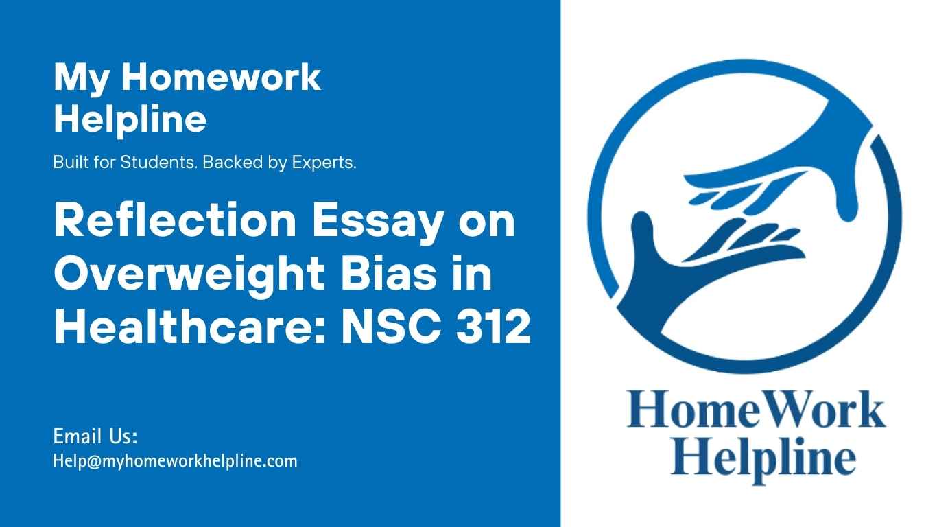 A reflection essay exploring overweight bias in healthcare, examining how enacted stigma and personal attitudes affect patient care. This academic paper provides strategies for improving communication, fostering a welcoming environment, and enhancing patient-centered care, making it a useful reference for students completing NSC 312 assignments or similar coursework.